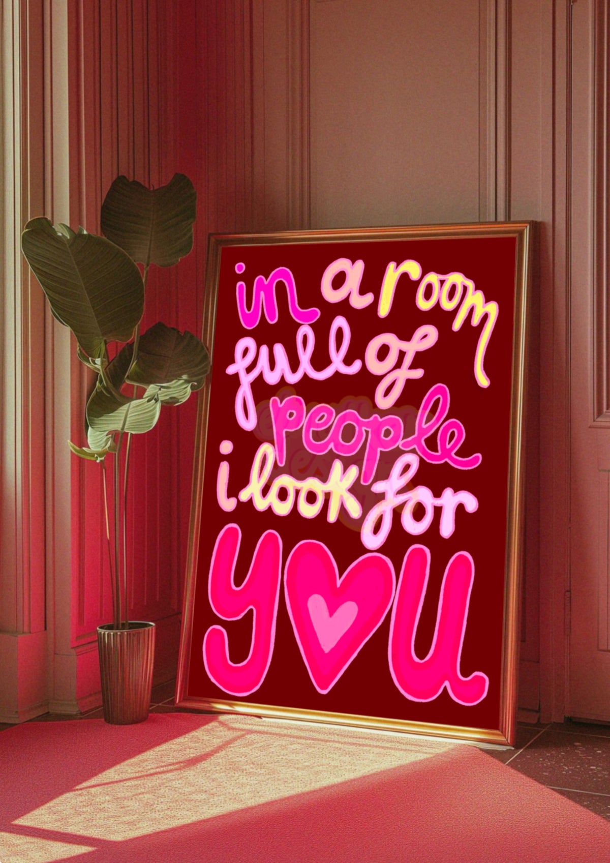 In a Room Full of People I Look For You Print