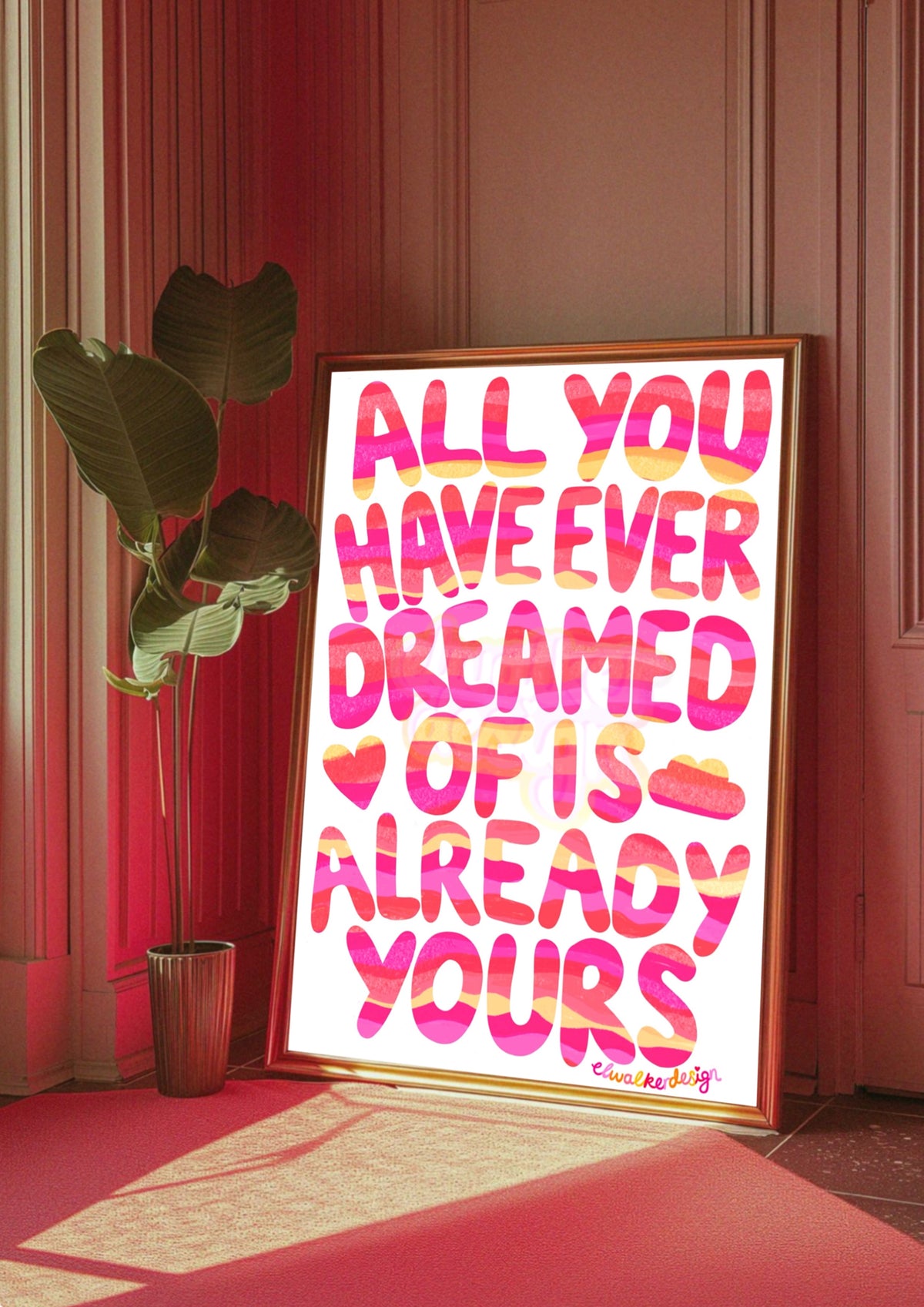 All You Have Ever Dreamed Of Is Already Yours Print - Pink