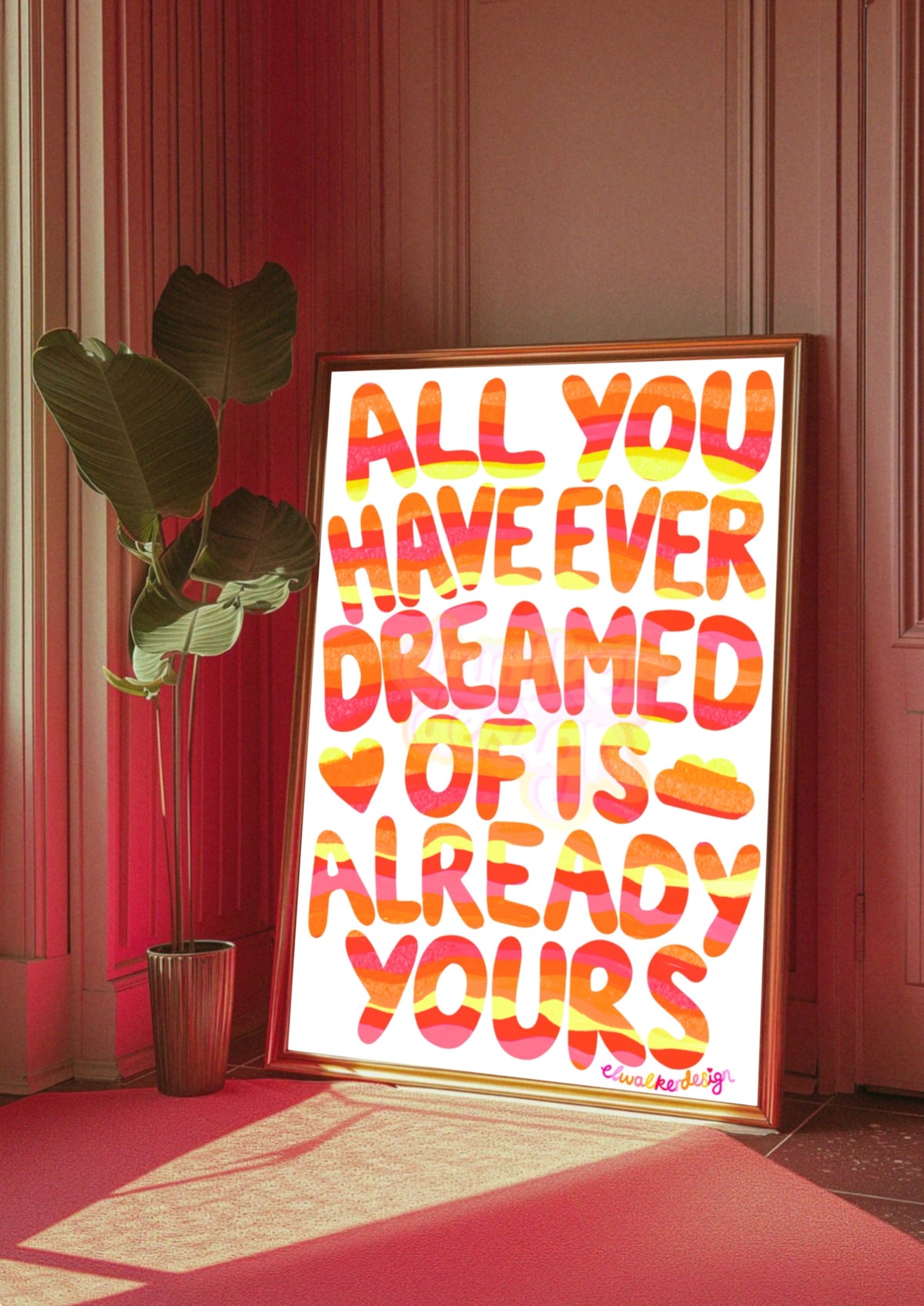 All You Have Ever Dreamed Of Is Already Yours Print - Orange