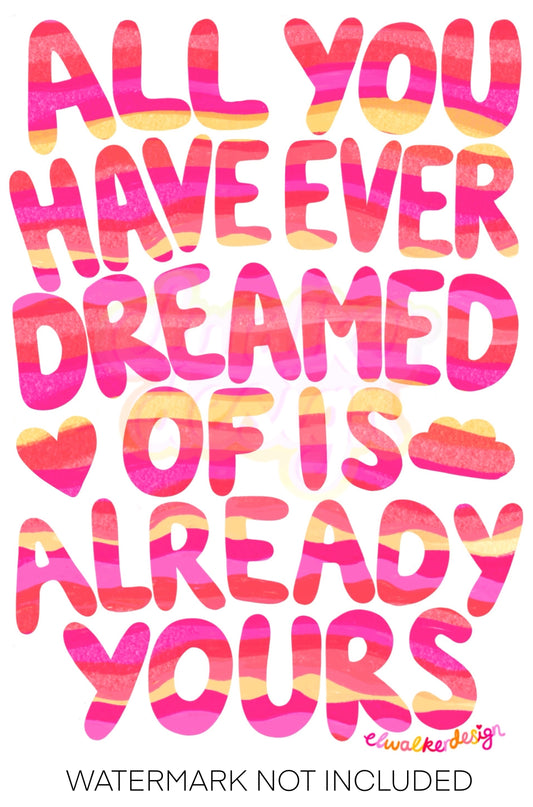 All You Have Ever Dreamed Of Is Already Yours Print - Pink