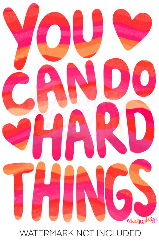 You Can Do Hard Things Print