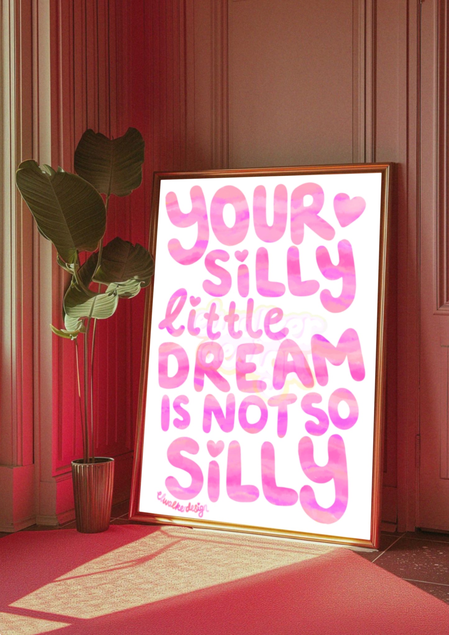 Your Silly Little Dream Is Not So Silly - Pink