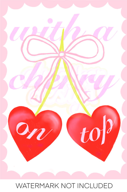 With a Cherry On Top Print
