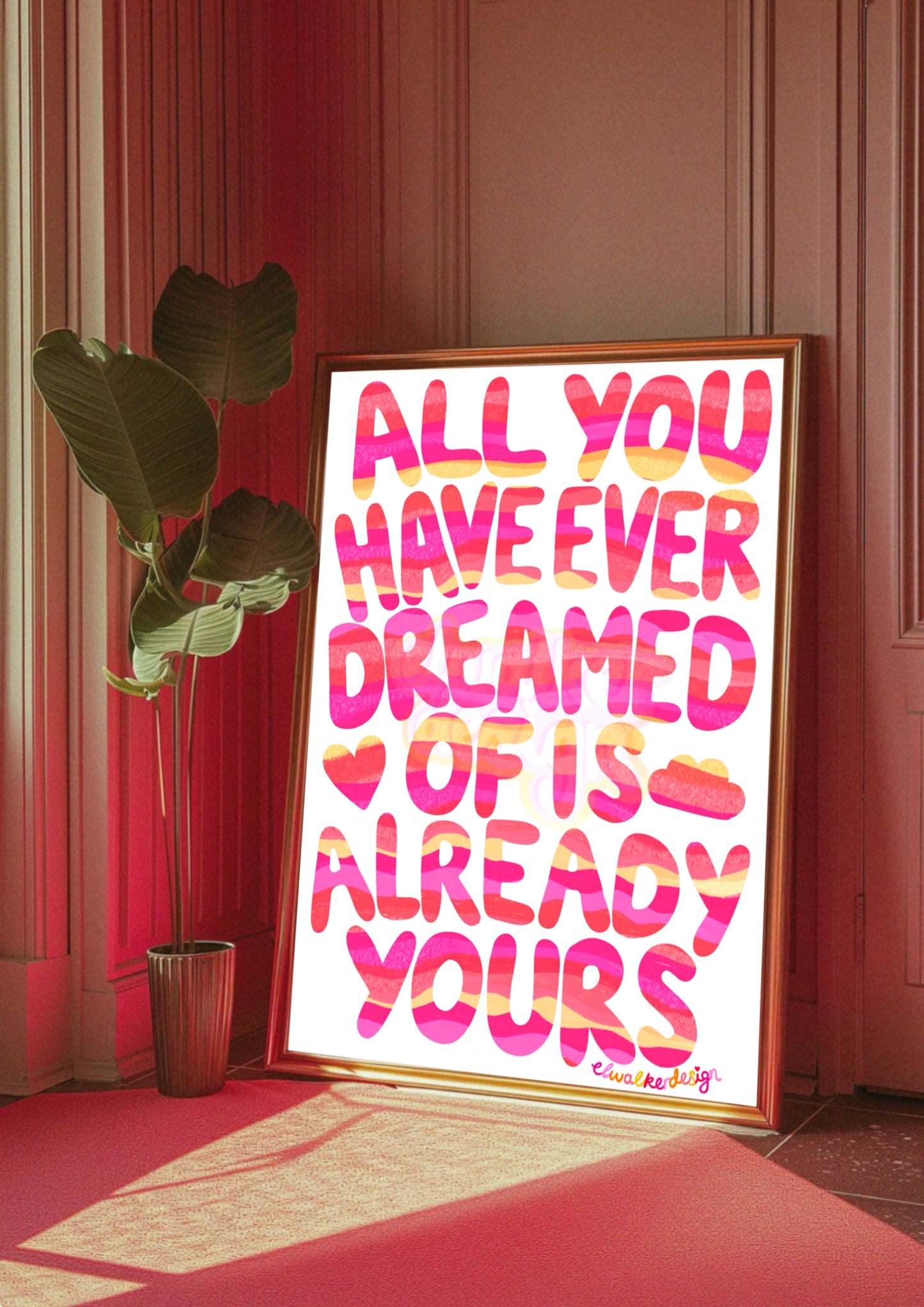 All You Have Ever Dreamed Of Is Already Yours Print - Pink