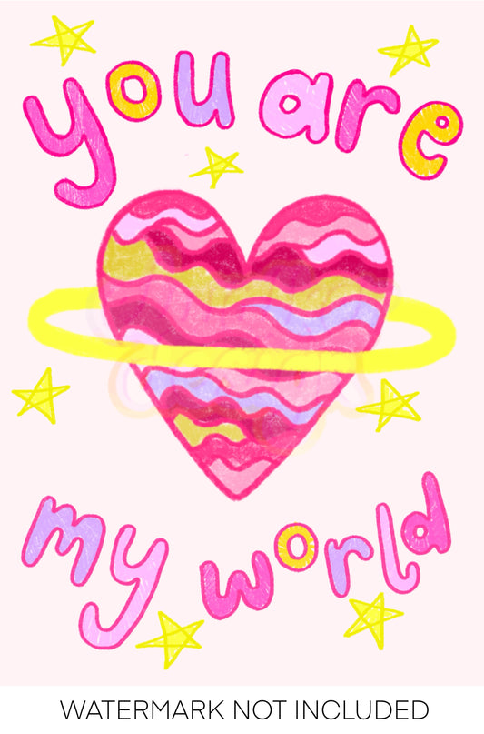 You Are My World Print